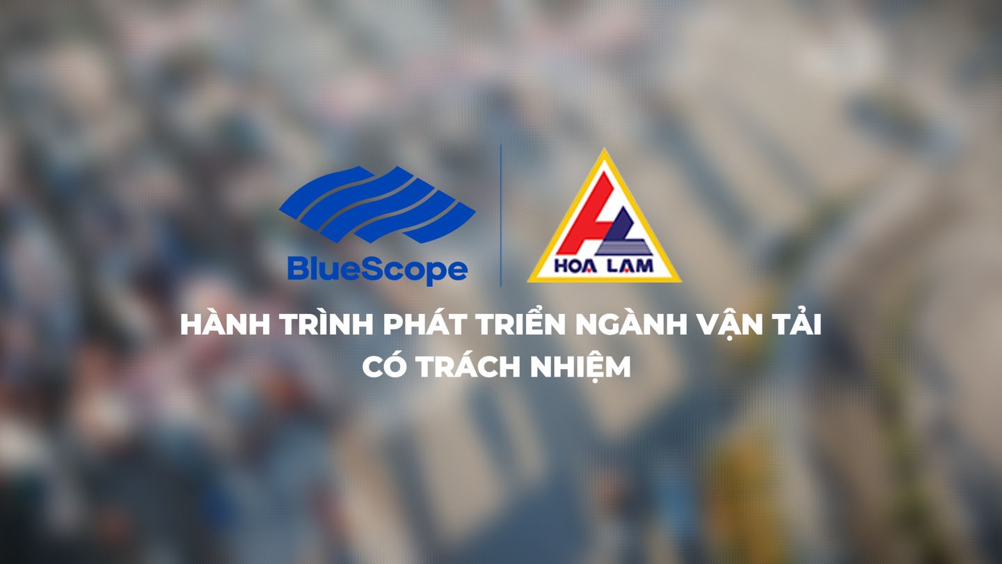 Hoa Lam Transport and the Journey with NS BlueScope Vietnam toward Responsible Logistics