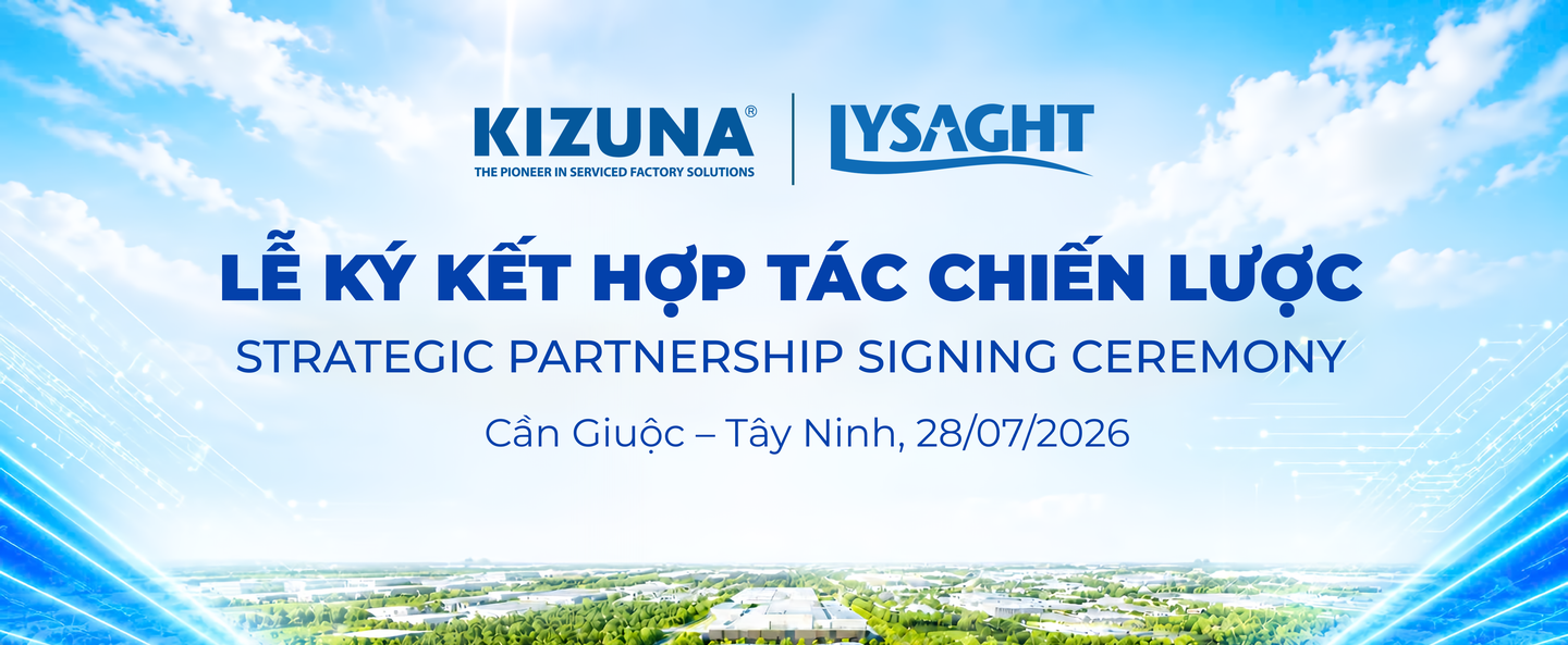 🤝 LYSAGHT® x KIZUNA: Strategic Partnership At KIZUNA GOLD Project – Elevating High-Quality Service Factory Standards In Can Giuoc, Tay Ninh