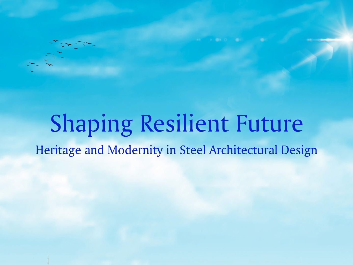Steel Architectural Symposium 2025 - "Shaping Resilient Future: Heritage and Modernity in Steel Architectural Design"