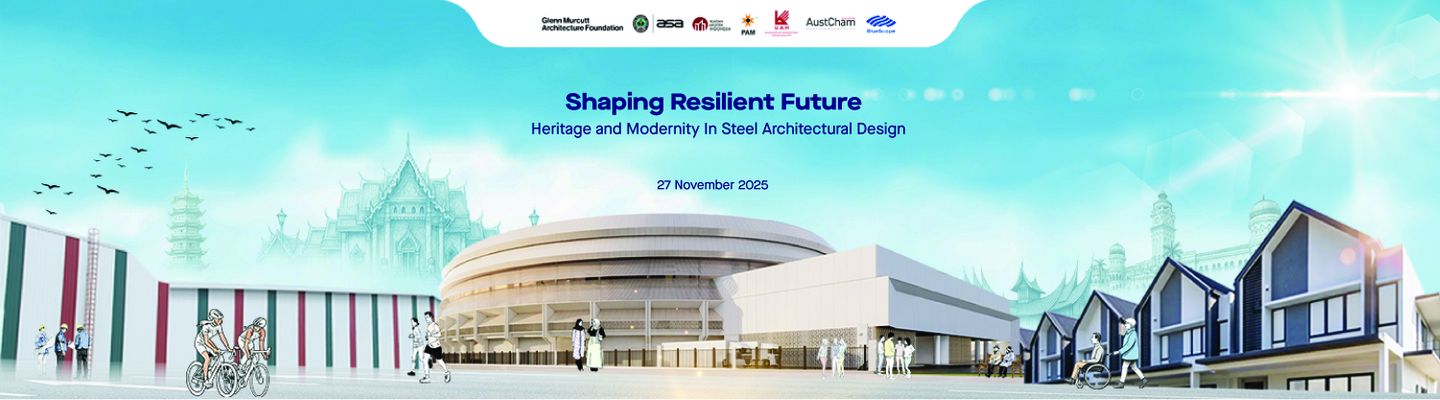 Seminar: “Shaping Resilient Future: Heritage and Modernity In Steel Architectural Design” in Jakarta Brings Together Leading ASEAN Architects